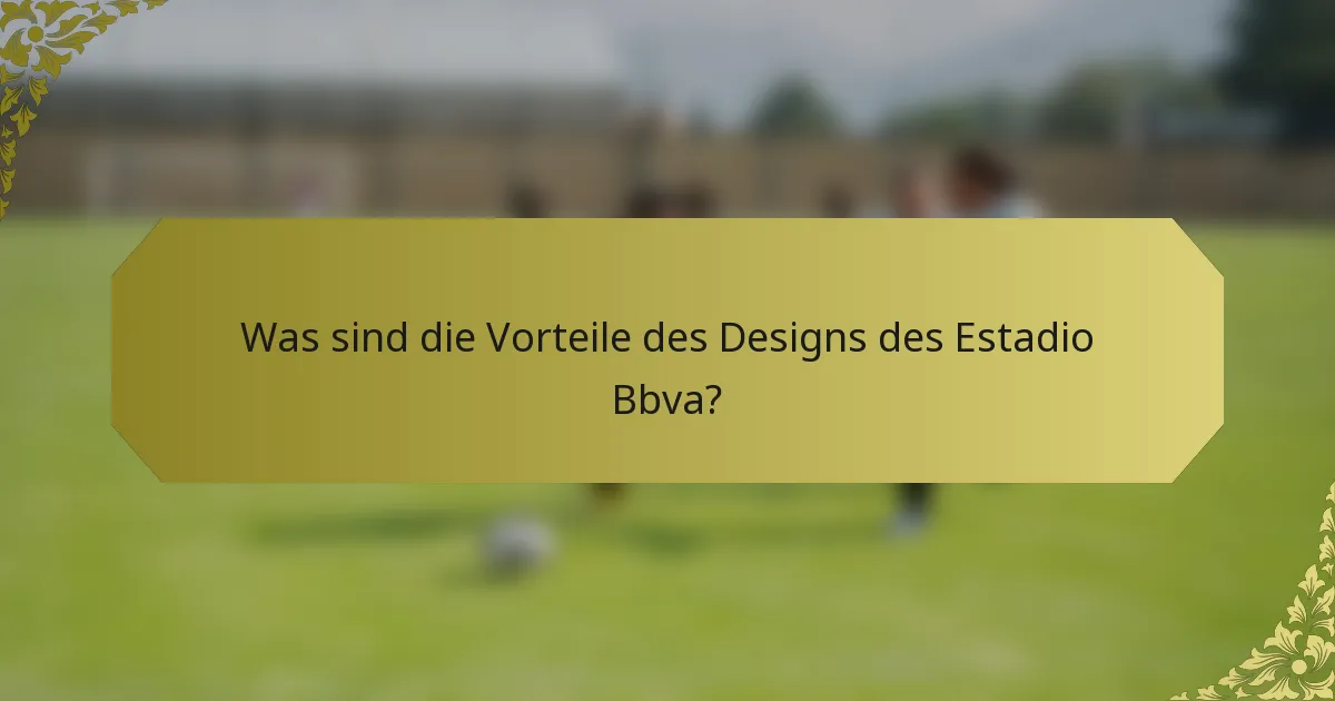 Was sind die Vorteile des Designs des Estadio Bbva?