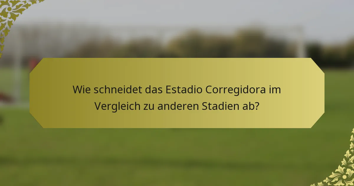 Wie schneidet das Estadio Corregidora im Vergleich zu anderen Stadien ab?
